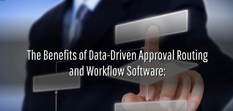 The Benefits of Data-Driven Approval Routing and Workflow